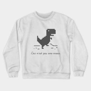 Une erreur Crewneck Sweatshirt